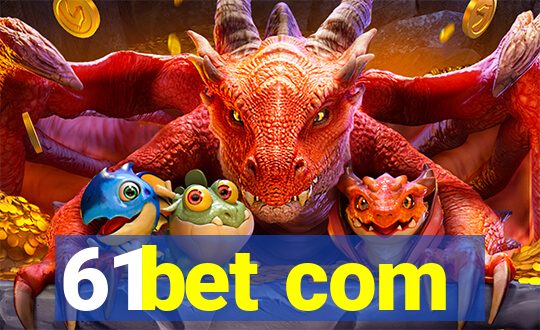 61bet com